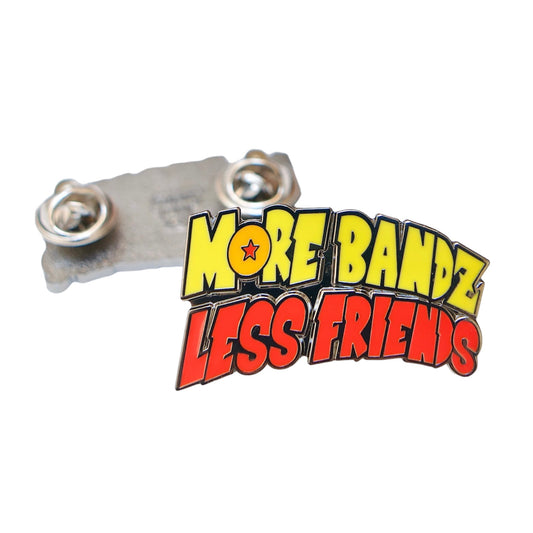 “More Bandz Less Friends” Enamel Pin