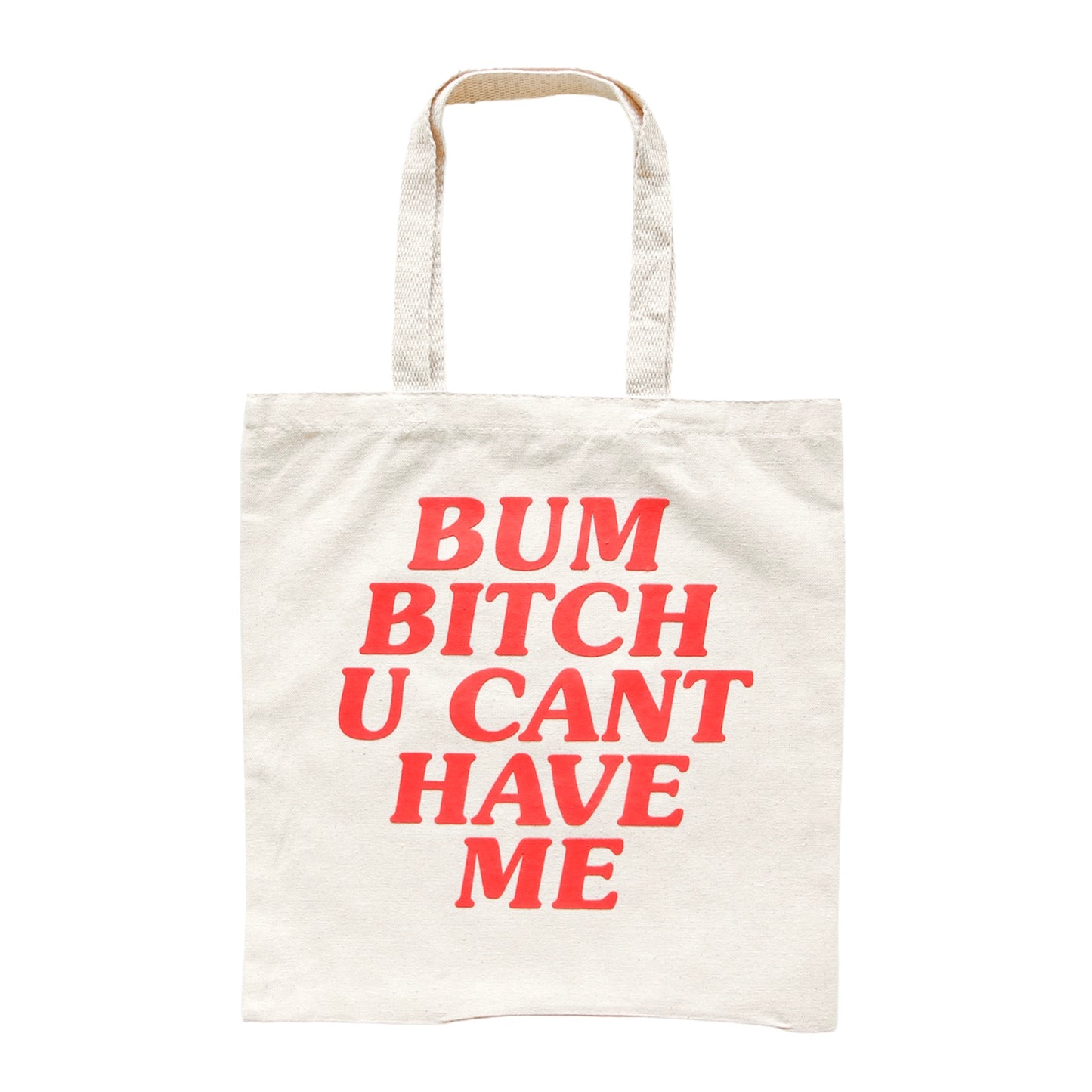 Cream “Bum Bitch You Cant Have Me” Tote Bag