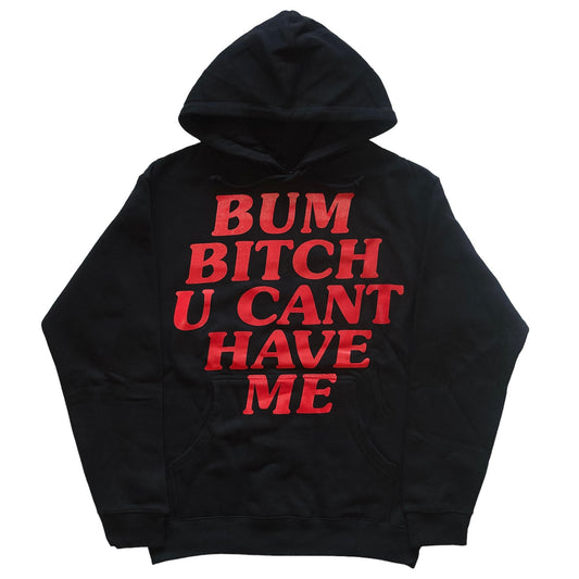 Black “Bum Bitch You Cant Have Me” Hoodie
