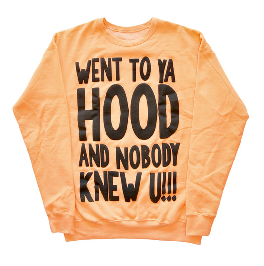 Orange “Went To Ya Hood And Nobody Knew U!!!” Crewneck Sweater